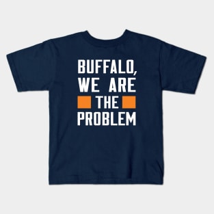 Buffalo, We Are The Problem - Spoken From Space Kids T-Shirt